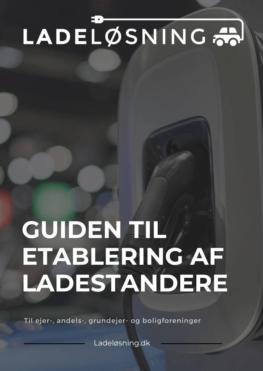 Ladestander til ejerforening, boligforeninger, andelsforeninger, lejligheder og virksomheder - Guiden til etablering af ladestandere. Opladning af elbil